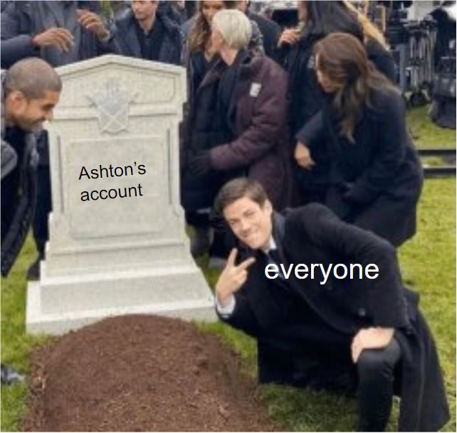 Ashton's
account
everyone