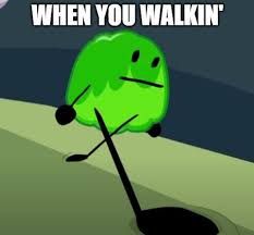 WHEN YOU WALKIN'