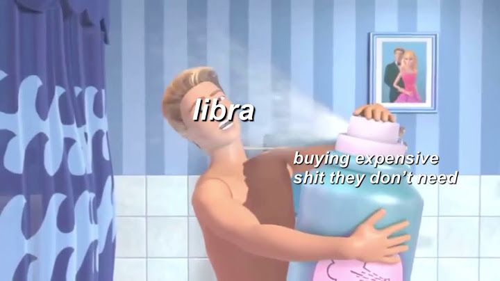 W
ma
w
libra
buying expensive
shit they don't need
