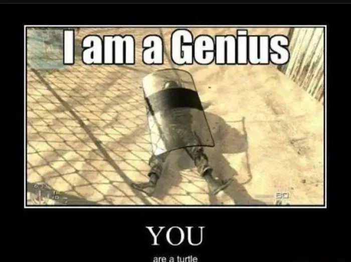 I am a Genius
YOU
are a turtle
SPLU
