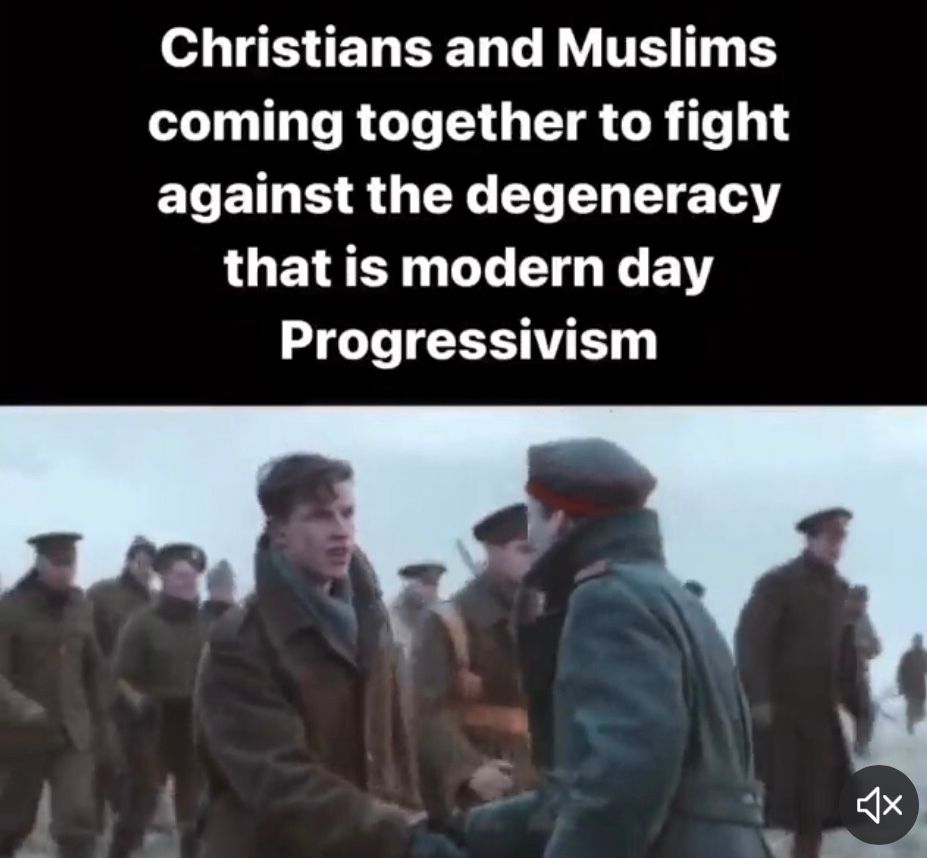 Christians and Muslims
coming together to fight
against the degeneracy
that is modern day
Progressivism