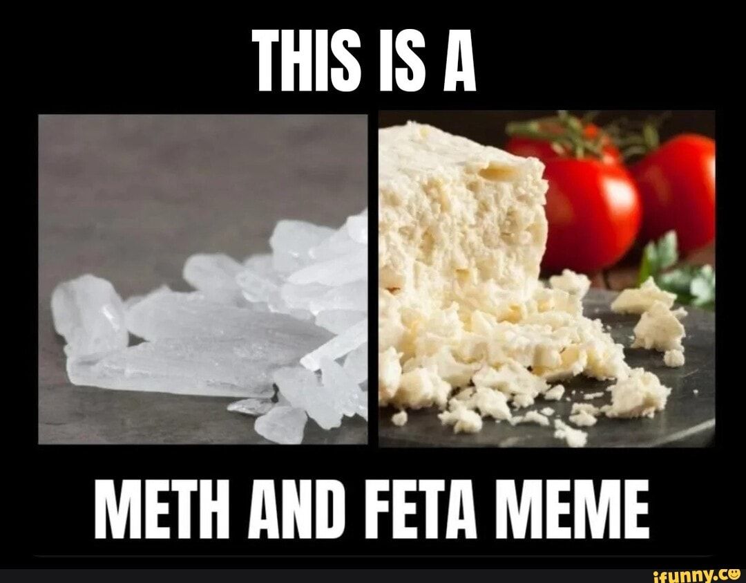THIS IS A
METH AND FETA MEME
ifunny.co