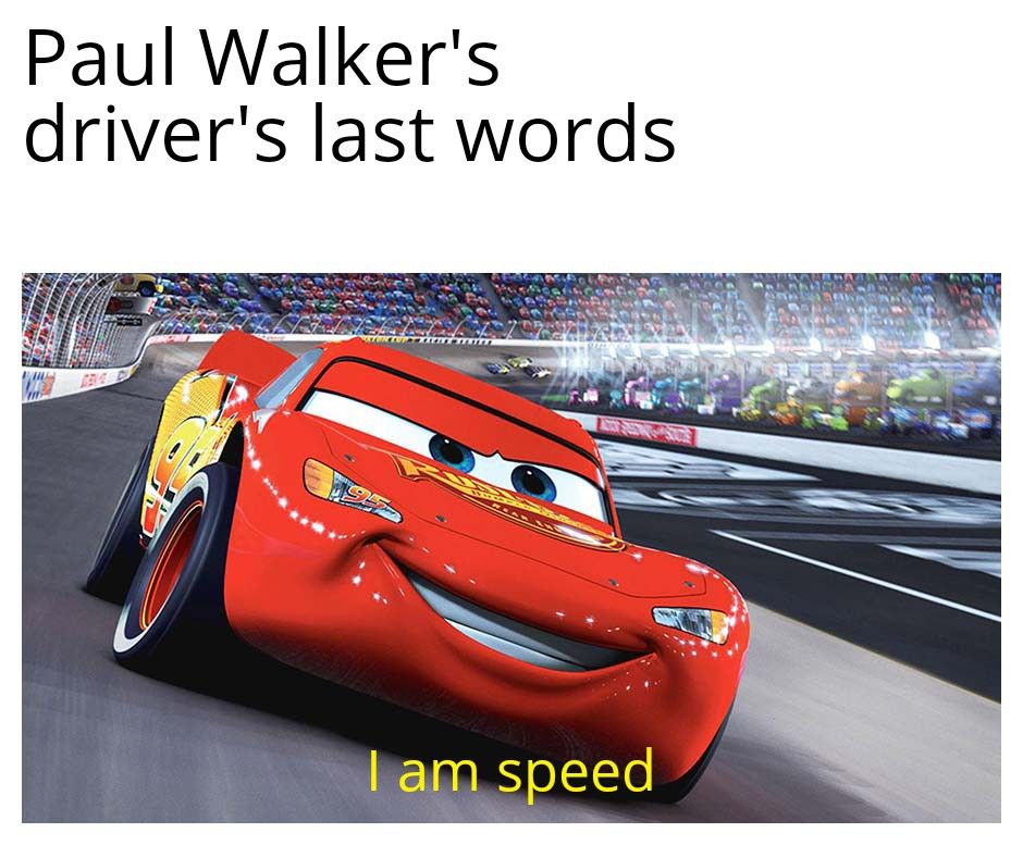 Paul Walker's
driver's last words
P
WHAKIK
REAR
Vale
145
I am speed