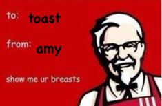 to: toast
from:
amy
show me ur breasts