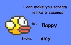 i can make you scream
in like 5 seconds
19
to: flappy
from: amy