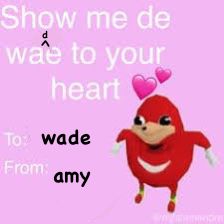 Show me de
wae to your
heart
To: wade
From: amy
pri
