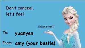 Don't conceal,
let's feel
((each other))
To: yuanyen
From: amy (your bestie)