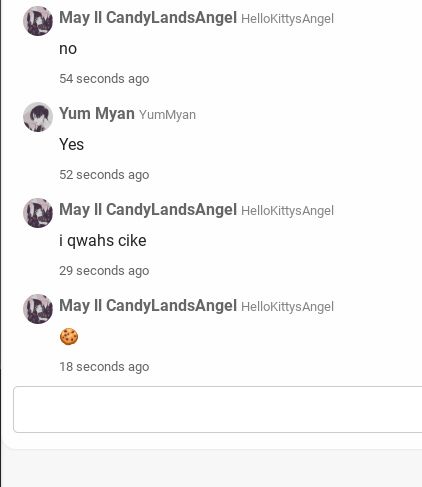 May II CandyLandsAngel HelloKittys Angel
no
54 seconds ago
Yum Myan YumMyan
Yes
52 seconds ago
May II CandyLandsAngel HelloKittys Angel
i qwahs cike
29 seconds ago
May II CandyLandsAngel HelloKittys Angel
18 seconds ago