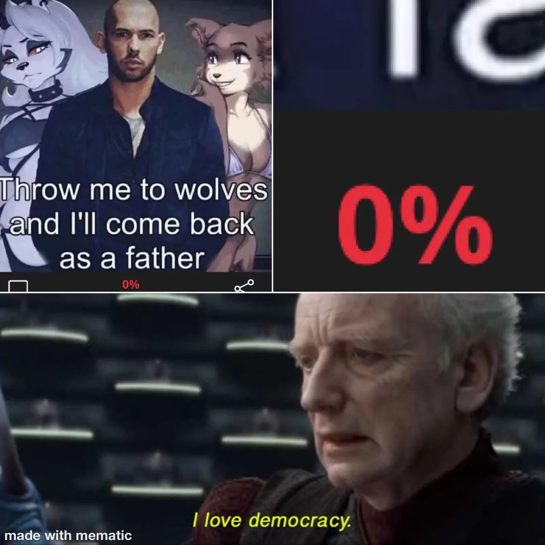 Throw me to wolves
and I'll come back
as a father
0%
made with mematic
IC
0%
I love democracy.